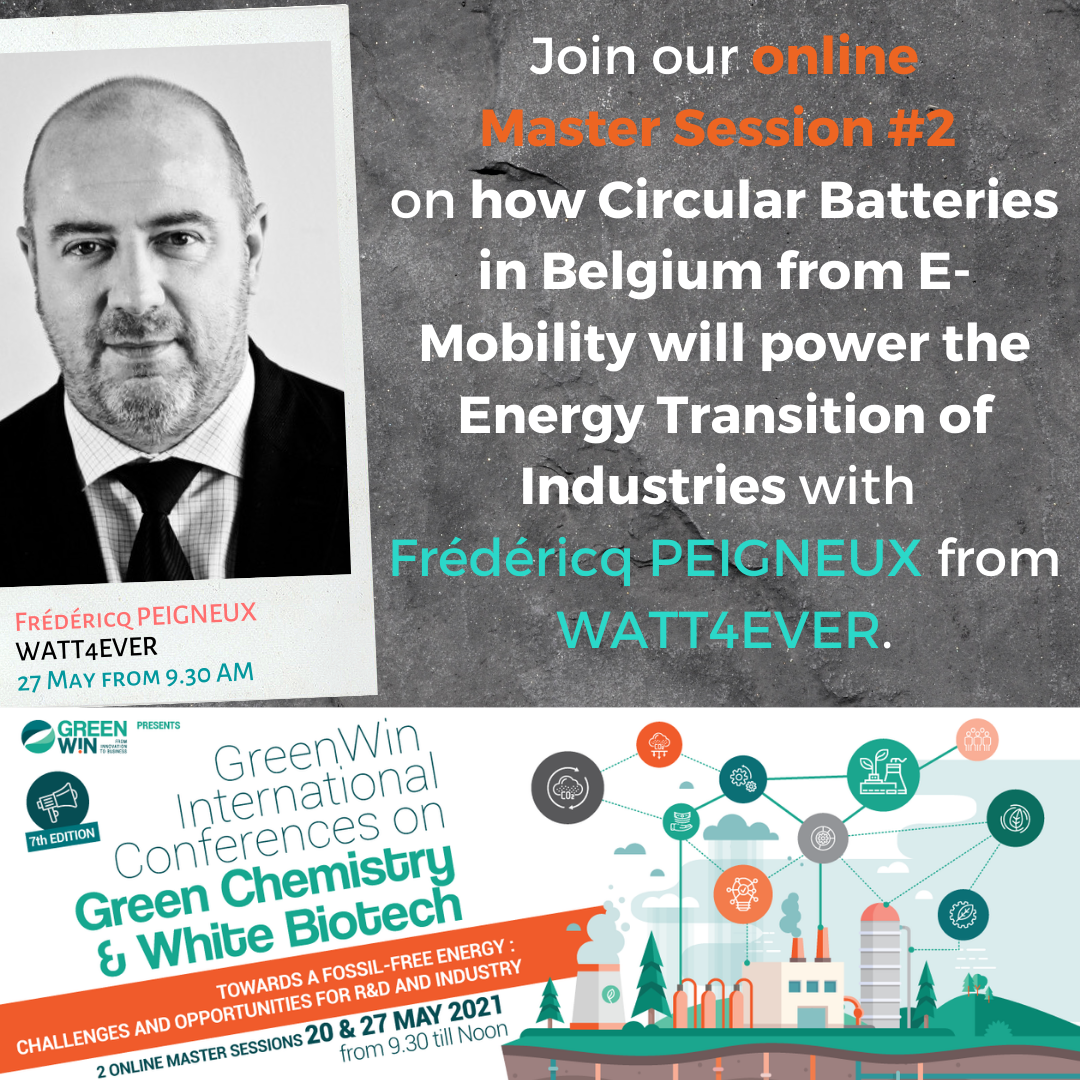 How will Circular Batteries from E-Mobility power the Industries Energy Transition? To find out, meet Frédéricq PEIGNEUX from WATT4EVER at GreenWin's 7th International Conferences on Green Chemistry & White Biotech